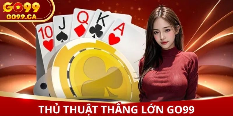 Thủ thuật thắng lớn GO99